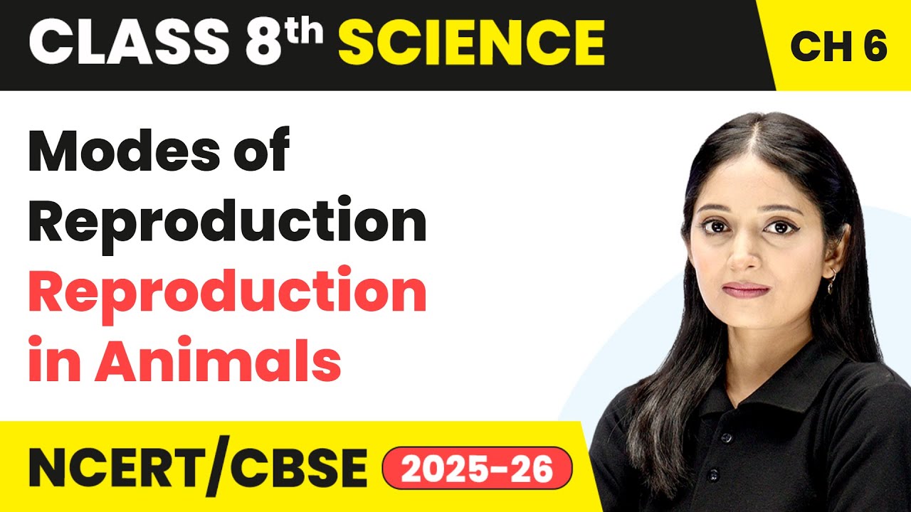 Modes of Reproduction - Reproduction in Animals | Class 8 Science Chapter 6 | CBSE 2025-26