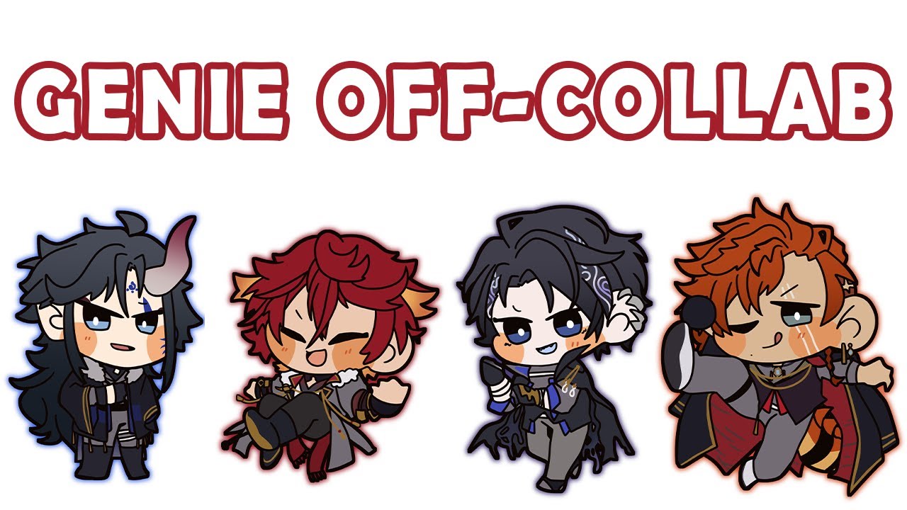 【Genie Off-Collab】spend some time with the bois~