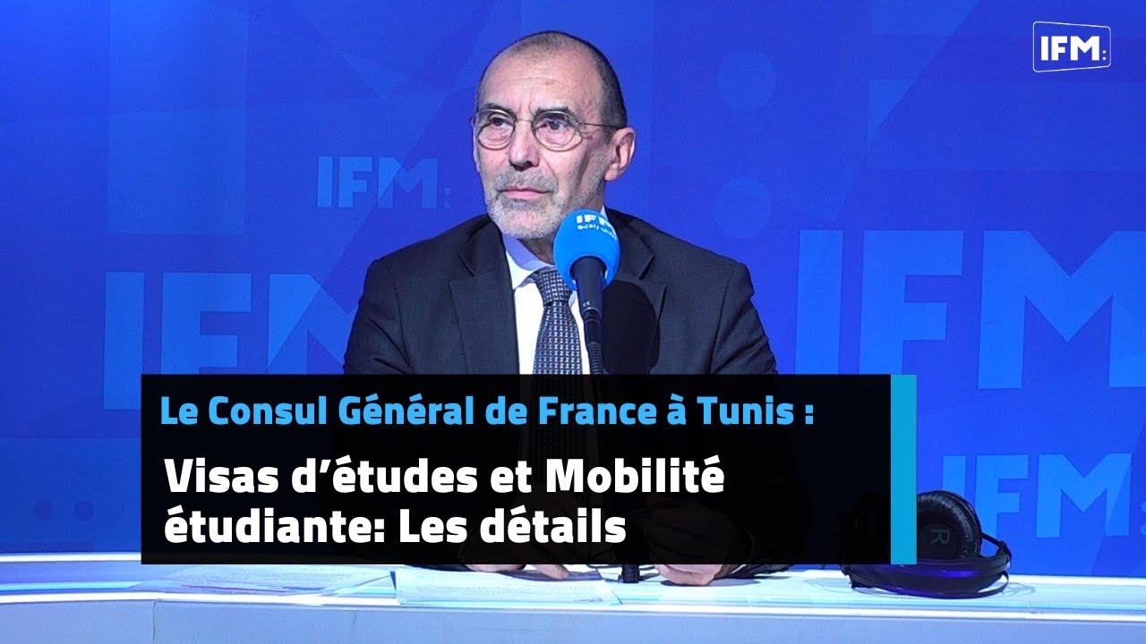 Le Consul Général de France à Tunis : Visas d’études et Mobilité étudiante: les détails