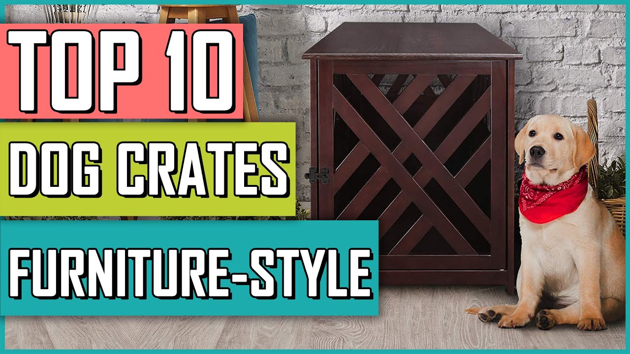 ☑️ Dog Crates : Best Dog Crates Furniture Style 2023 - TOP 10