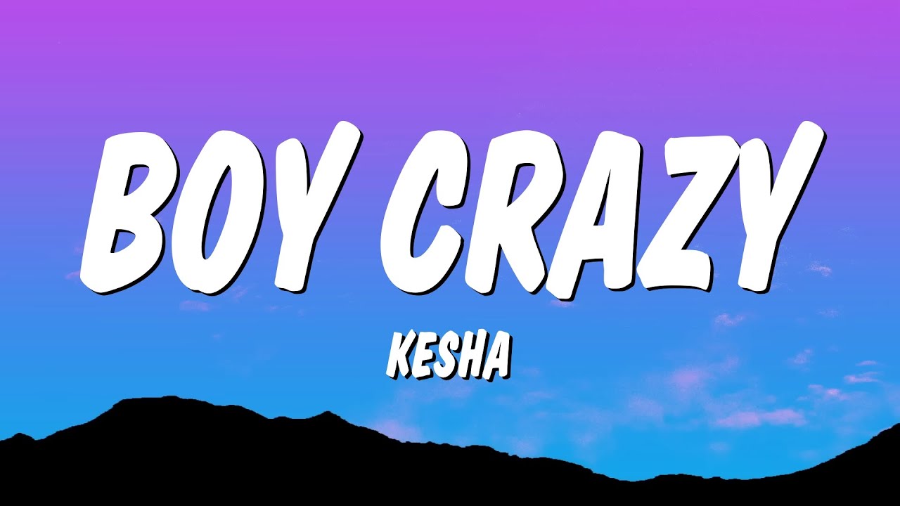 Kesha - BOY CRAZY. (Lyrics)