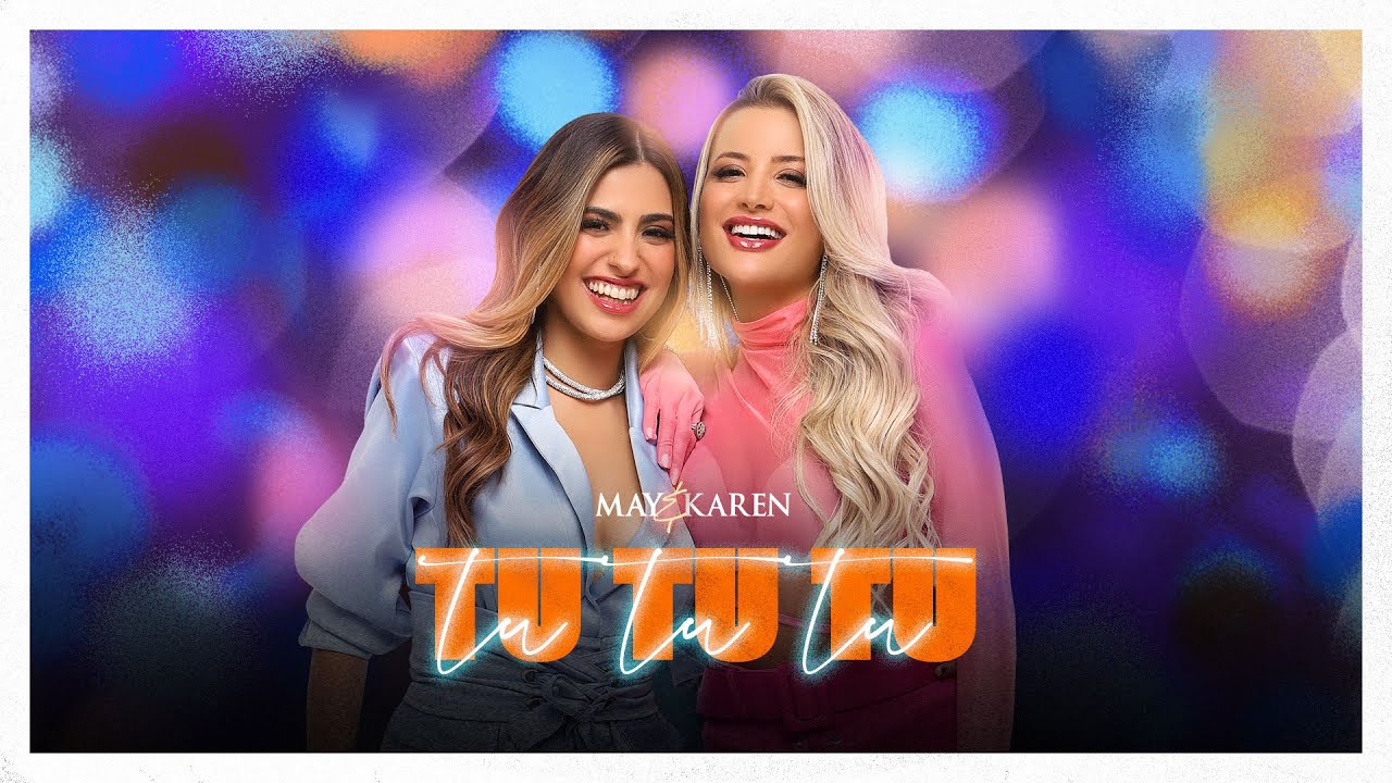 May & Karen - Tututu (Clipe Oficial)