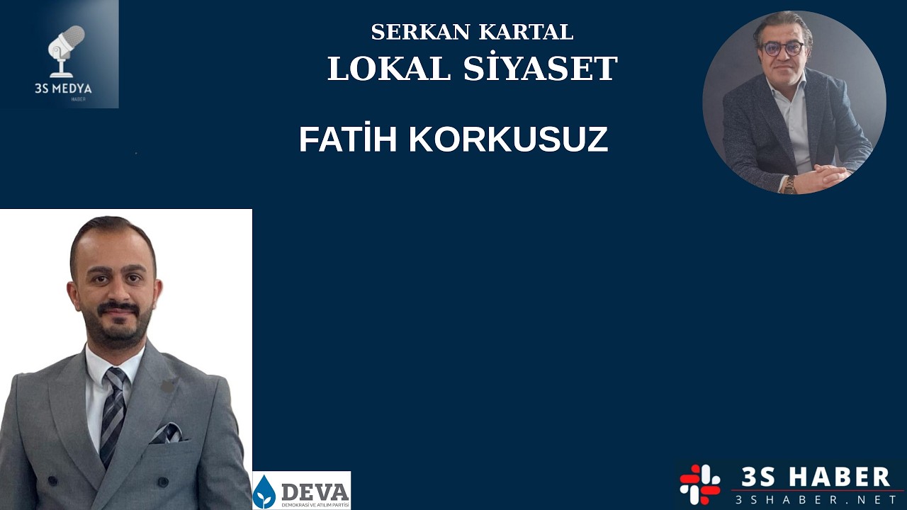 DEVA PARTİSİ / PENDİK İLÇE BAŞKANI / FATİH KORKUSUZ