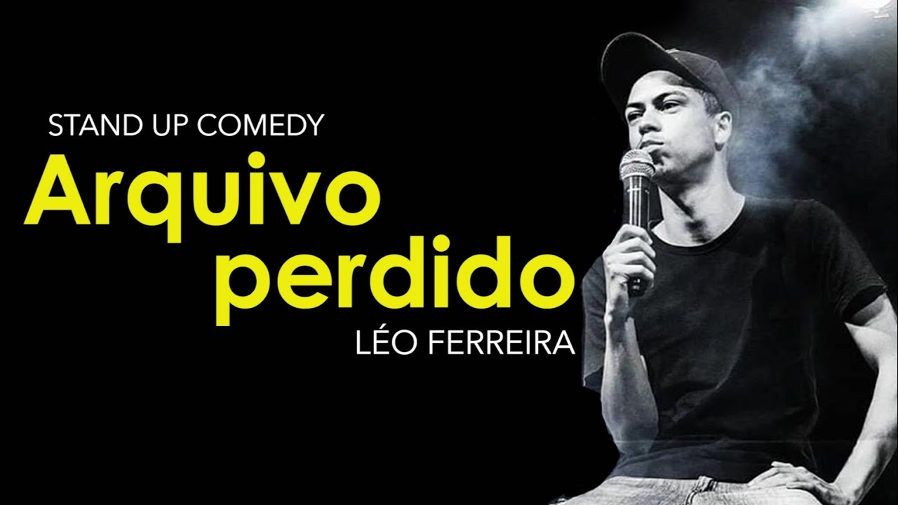 Arquivo perdido - Léo Ferreira - Stand up