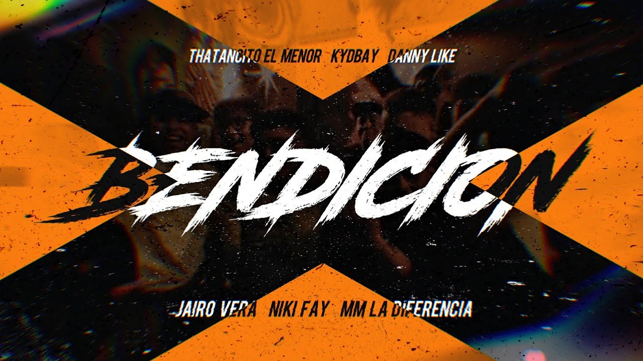 Bendición - Thatancito El Menor x Danny Like x Jairo Vera X MM La Diferencia x Kyd Bay X NikiFay