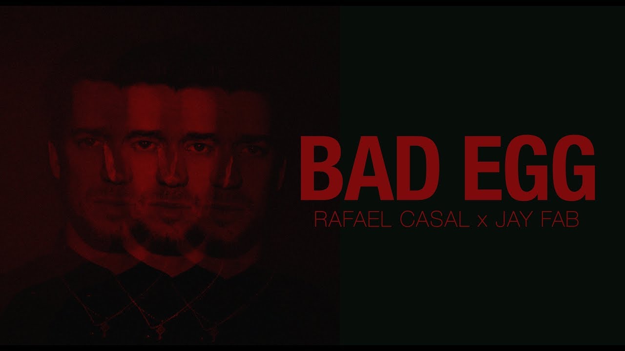 Rafael Casal x Jay Fab - BAD EGG