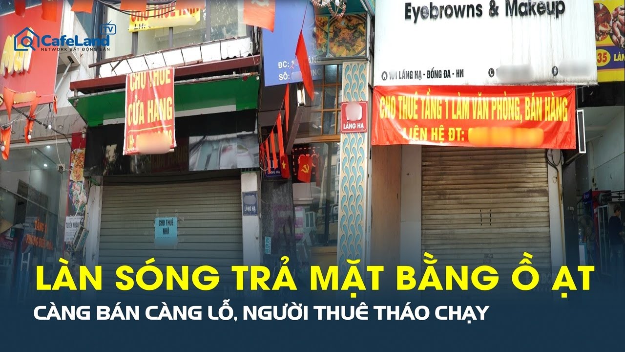 Làn sóng TRẢ MẶT BẰNG Ồ ẠT: Càng bán càng lỗ, người thuê THÁO CHẠY | CafeLand
