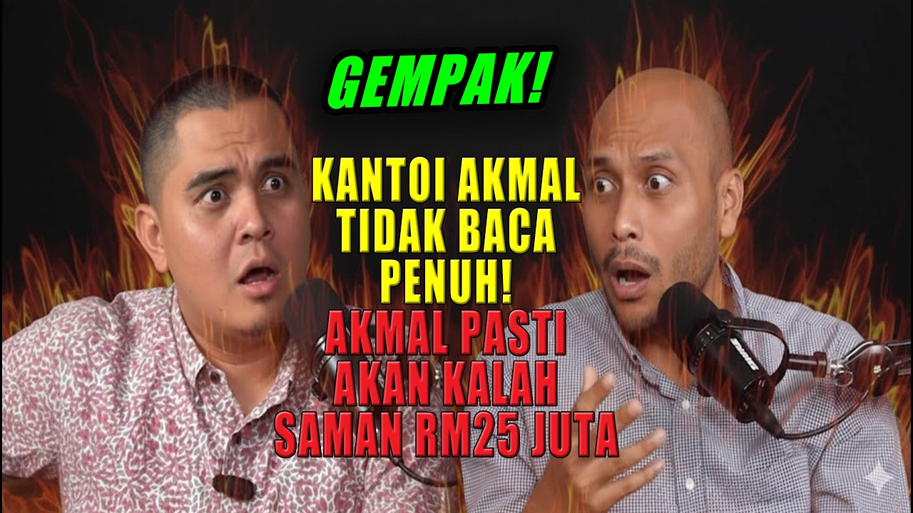 KANTOI AKMAL TIDAK BACA PENUH! AKMAL PASTI AKAN KALAH SAMAN RM25 JUTA!