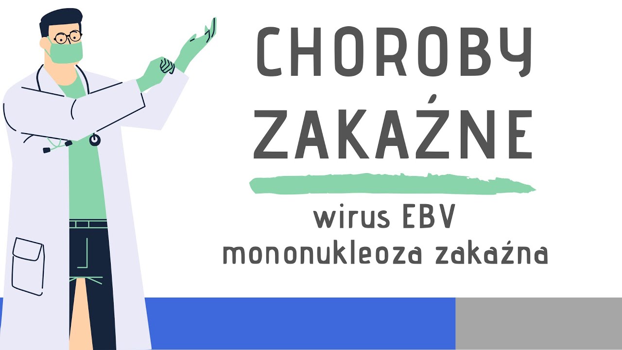 Choroby zakaźne: Wirus EBV - mononukleoza zakaźna