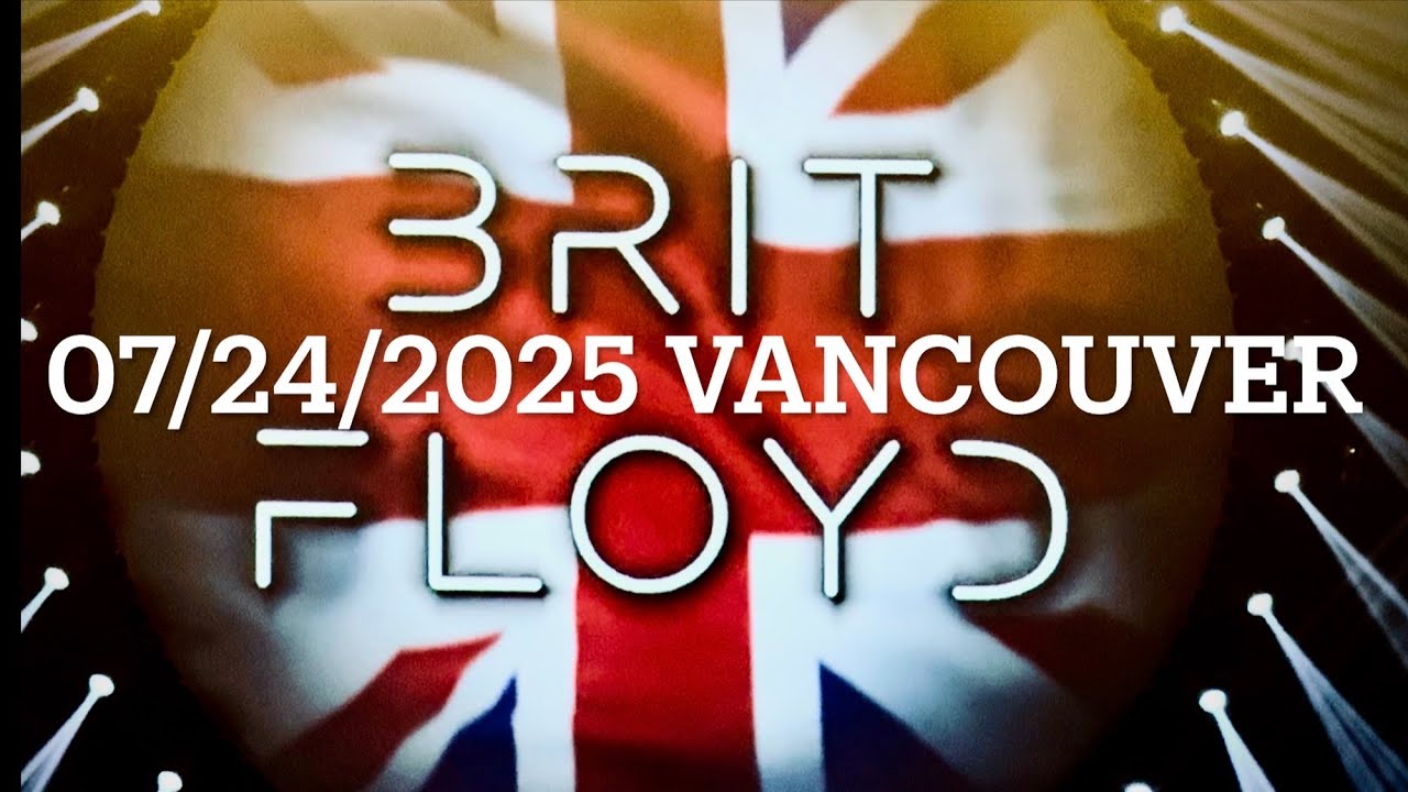 Brit Floyd live in Vancouver – July 24, 2025 Queen Elizabeth Theatre 