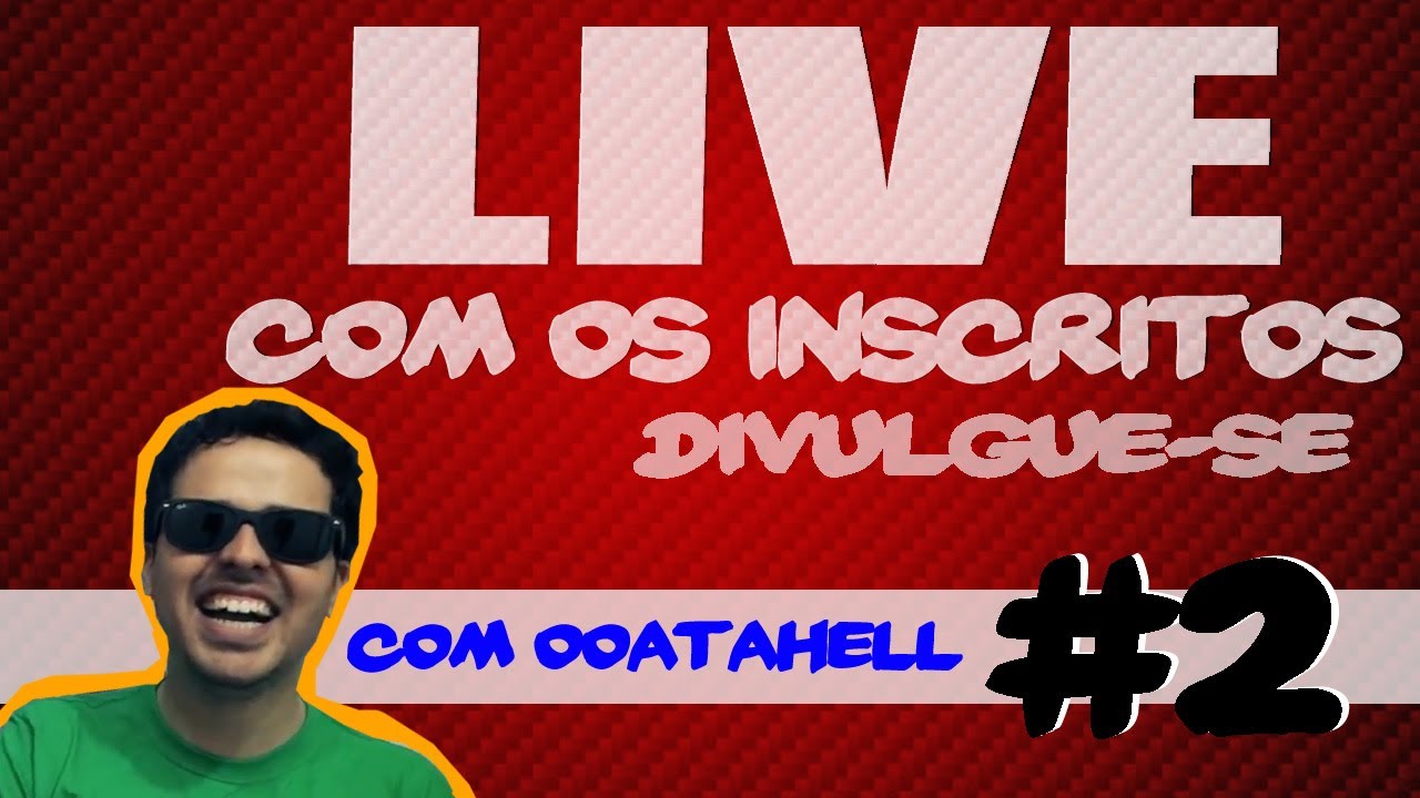 Divulga&ccedil;&atilde;o dos Inscritos #2  - LIVE - 22/06 - com OOataHeLL