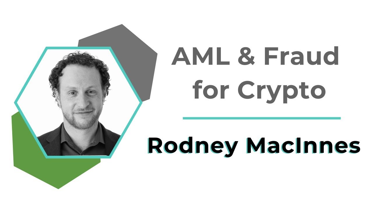 AML & Fraud for Crypto | Rodney MacInnes