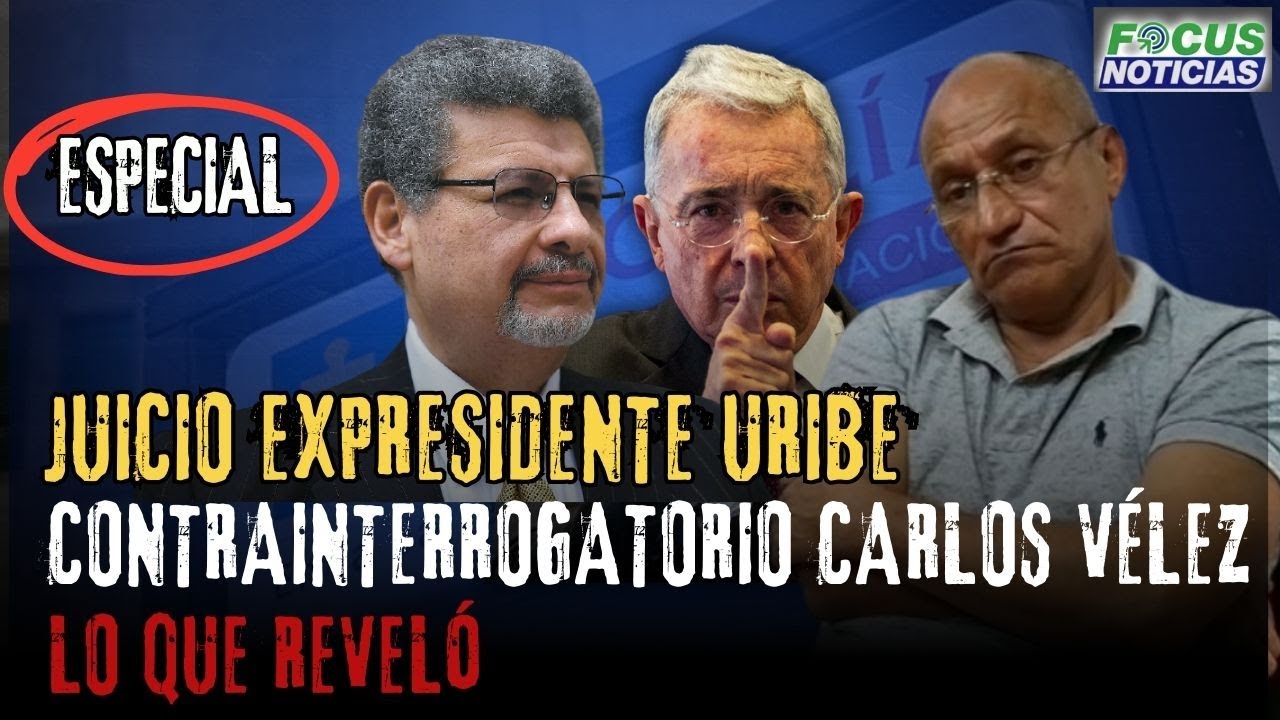 ESPECIAL | Audiencia JUICIO ÁLVARO URIBE Contrainterrogatorio CARLOS E. VÉLEZ EXPARA #FocusNoticias