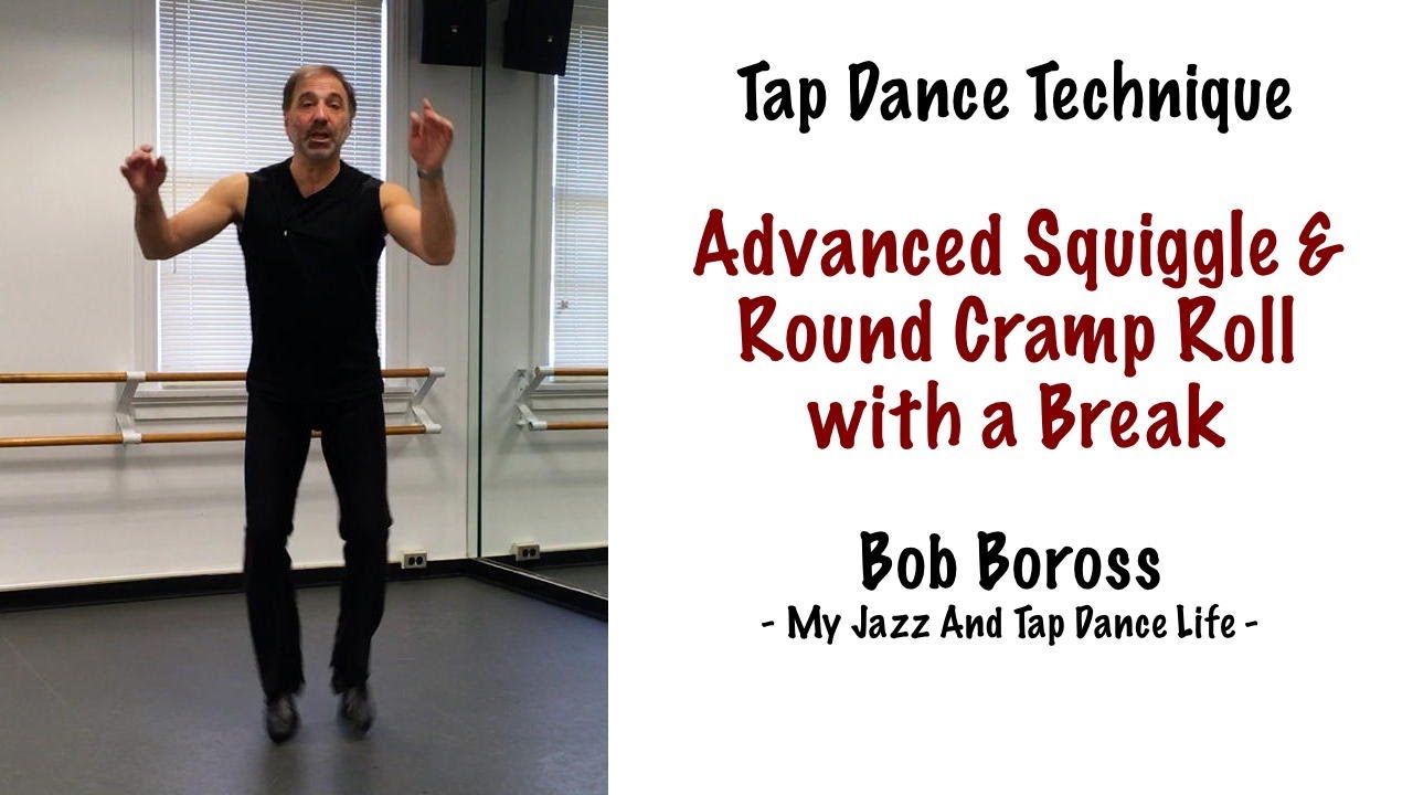 Tap Dance Technique -  Advanced Squiggle & Round Cramp Roll with a Break - Bob Boross