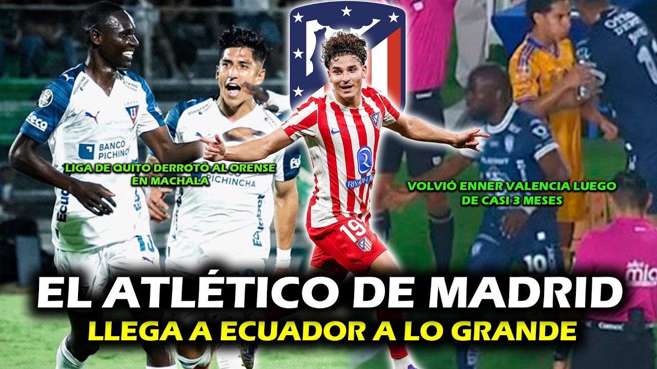 EL ATLÉTICO DE MADRID LLEGA A ECUADOR A LO GRANDE 🔥 | LIGA DERRÓTO A ORENSE | VOLVIÓ ENNER VALENCIA