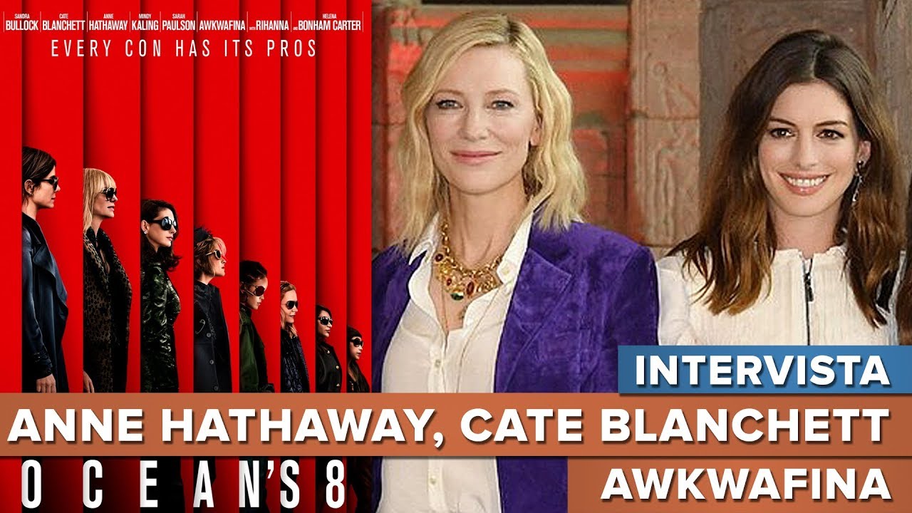 Anne Hathaway,  Cate Blanchett e Awkwafina - #Intervista