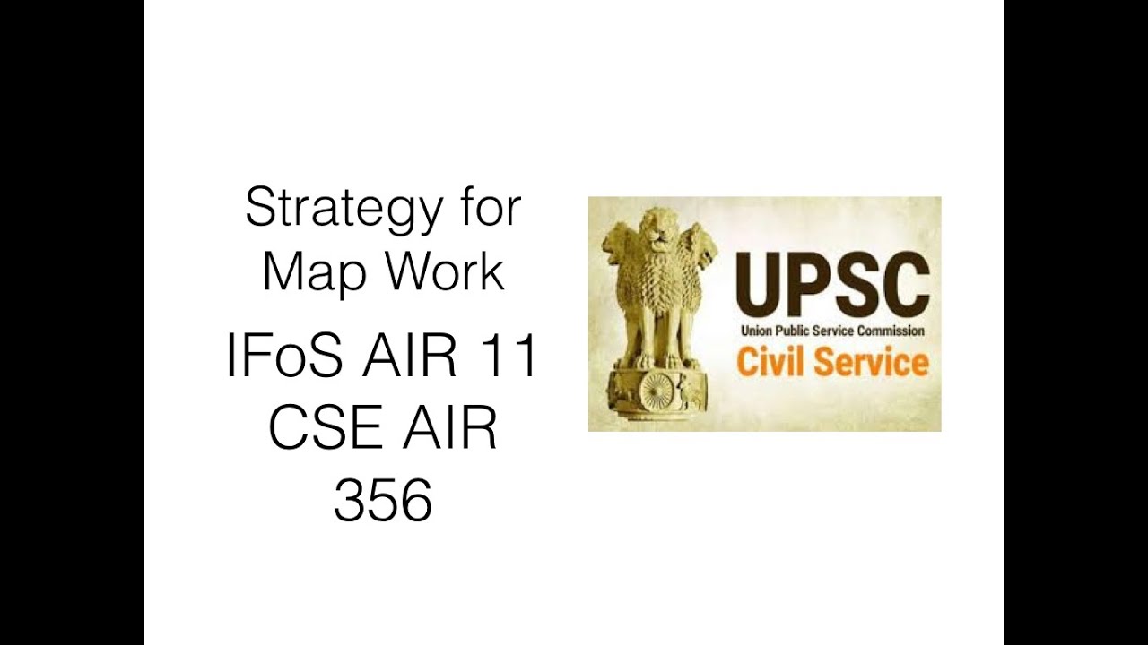 Strategy for Map Work - By IFoS 2018 AIR 11 and CSE 2018 AIR 356