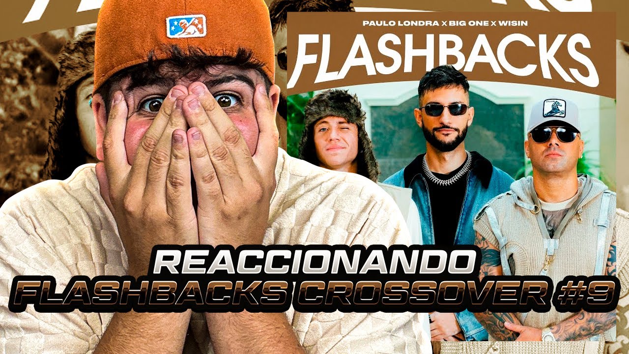 REACCIONANDO al CROSSOVER #9 🔥 Paulo Londra, Wisin, Big One - Flashbacks
