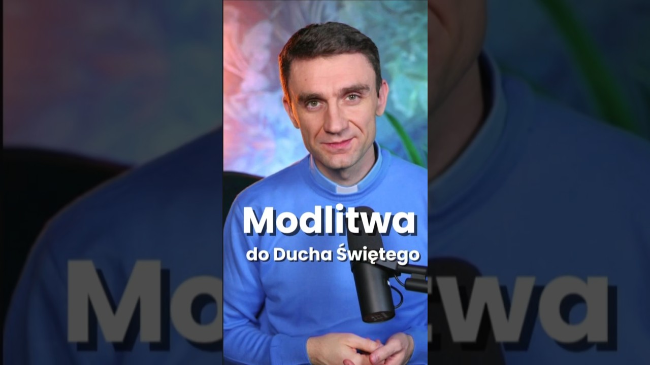 Błogosławieństwo - modlitwa do Ducha Świętego 