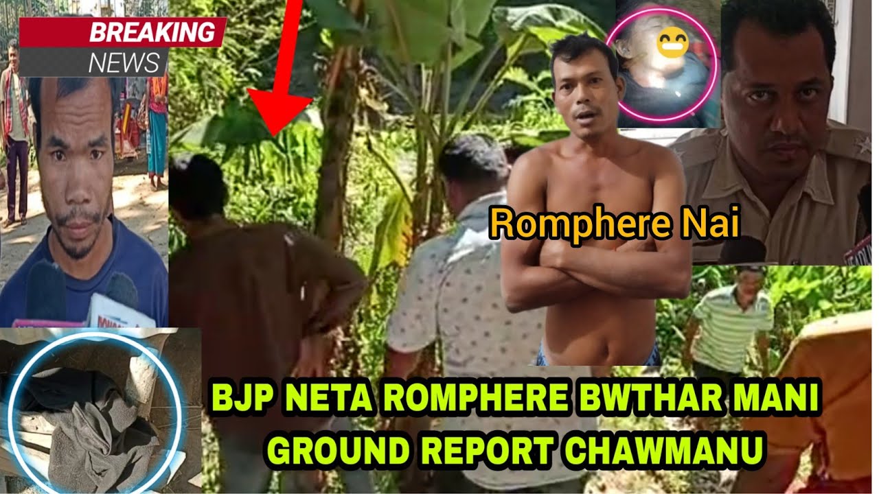 Chawmanu ni Romphere bwtharmani Patimung BJP Neta Ground Report Filmy Style khe Romphere Bwtharkha