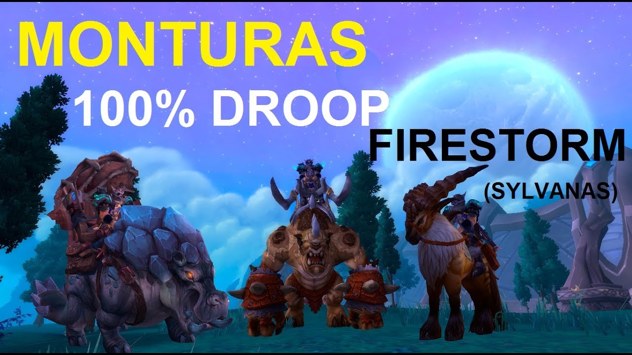 FIRESTORM (SYLVANAS): 3 MONTURAS 100% DROOP EN WOW LEGÍON