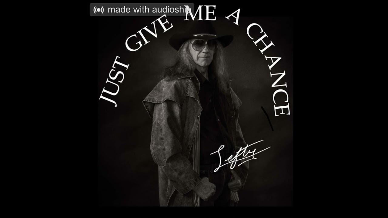 Just give me a chance by Lefty Wright