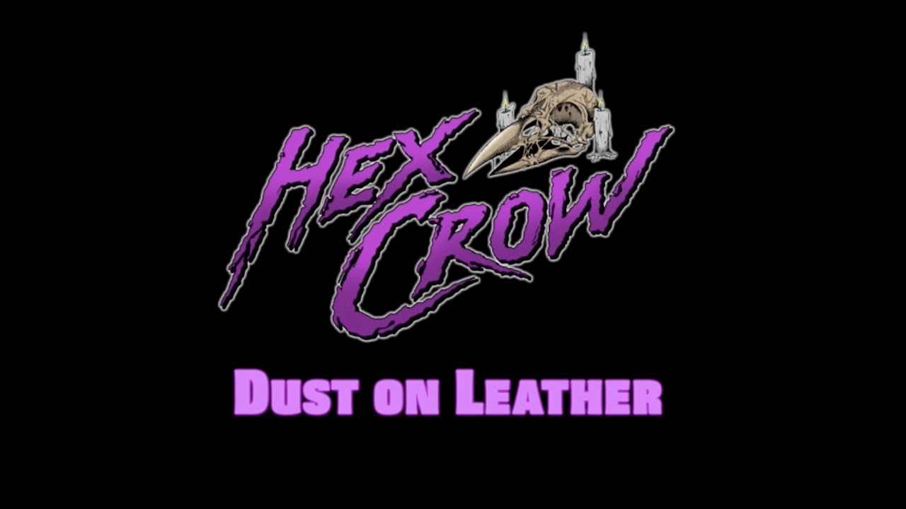 Hex Crow - Dust On Leather (Official Video)