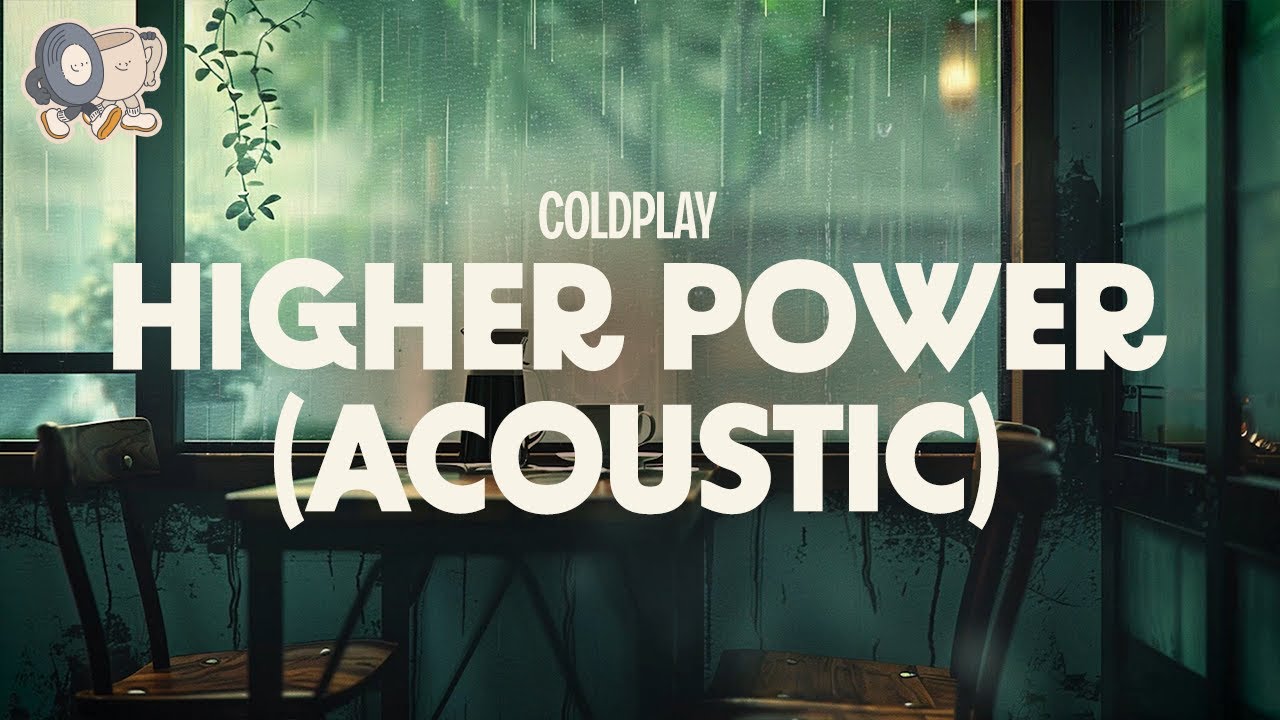 Coldplay ~ Higher Power (Acoustic) (lyrics)
