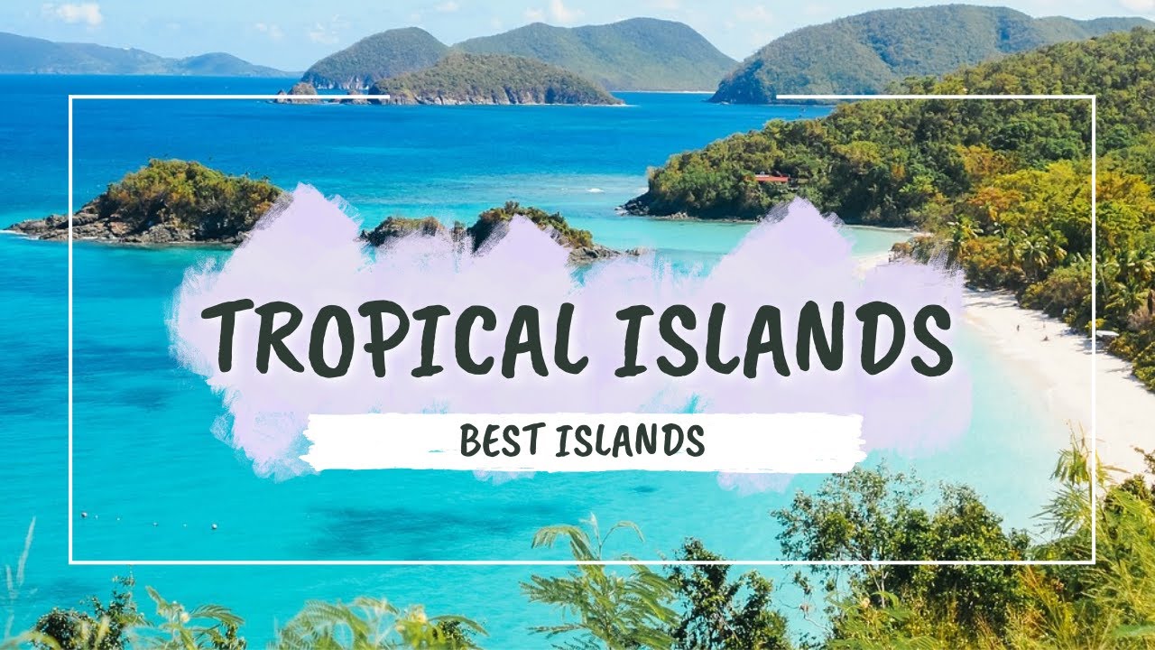 7 Amazing Tropical Islands | Best Tropical Vacations 2026