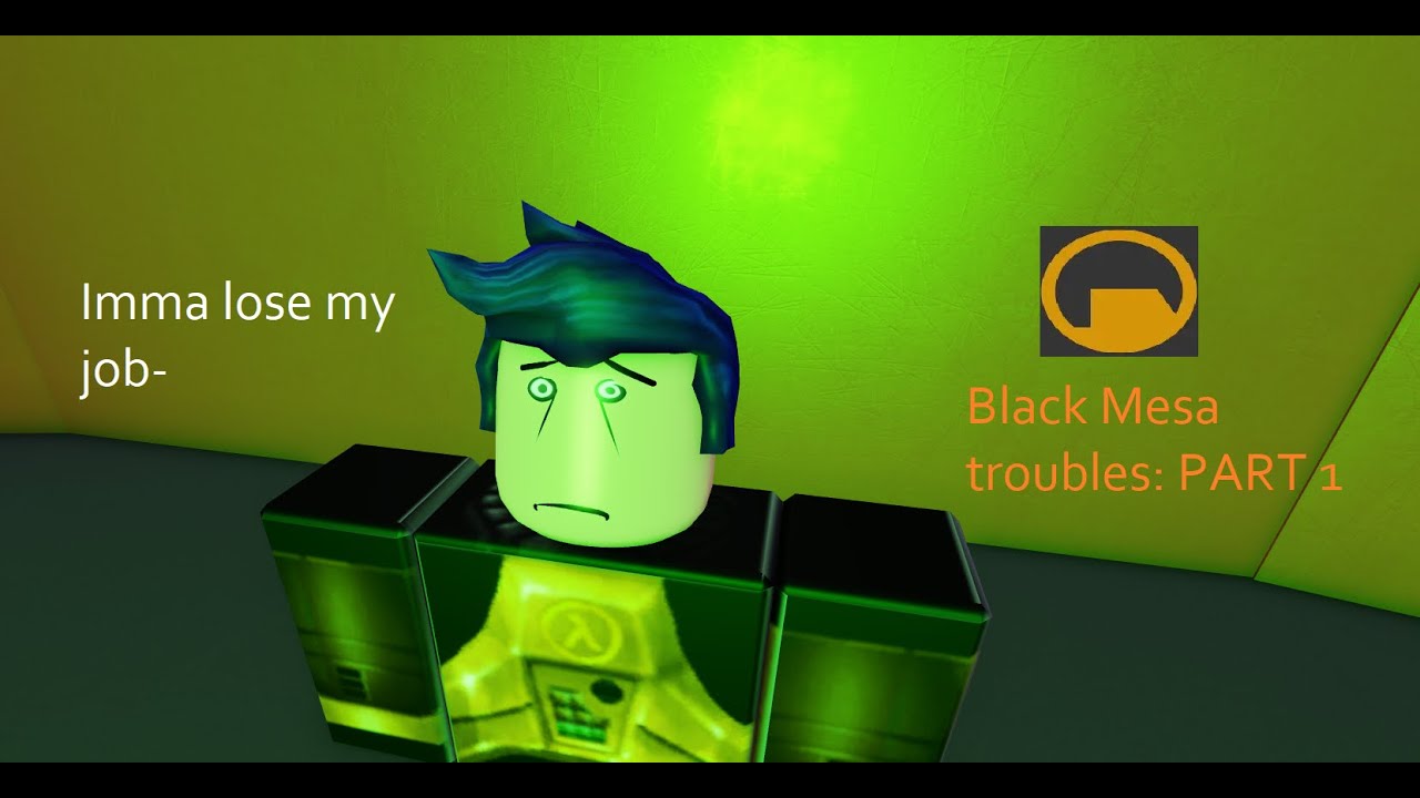 Black Mesa troubles:  PART 1
