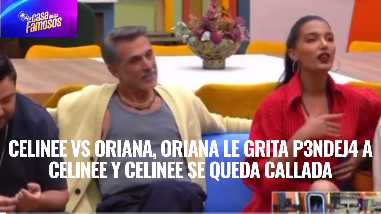 CELINEE VS ORIANA, ORIANA LE GRITA P3NDEJ4 A CELINEE Y CELINEE SE QUEDA CALLADA EN LCDLF 6