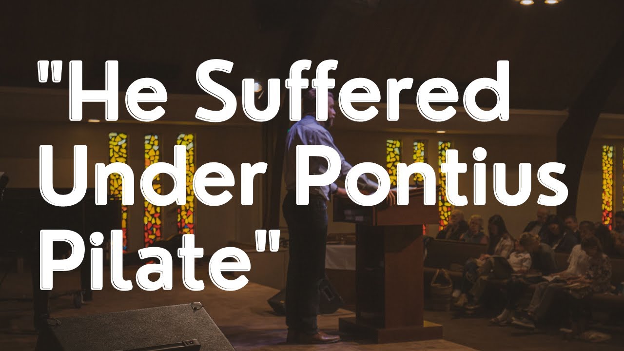 He Suffered Under Pontius Pilate (Sermon)