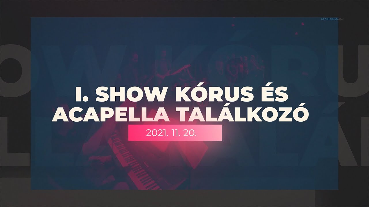 Show Kórus és A Cappella találkozó az FMH-ban