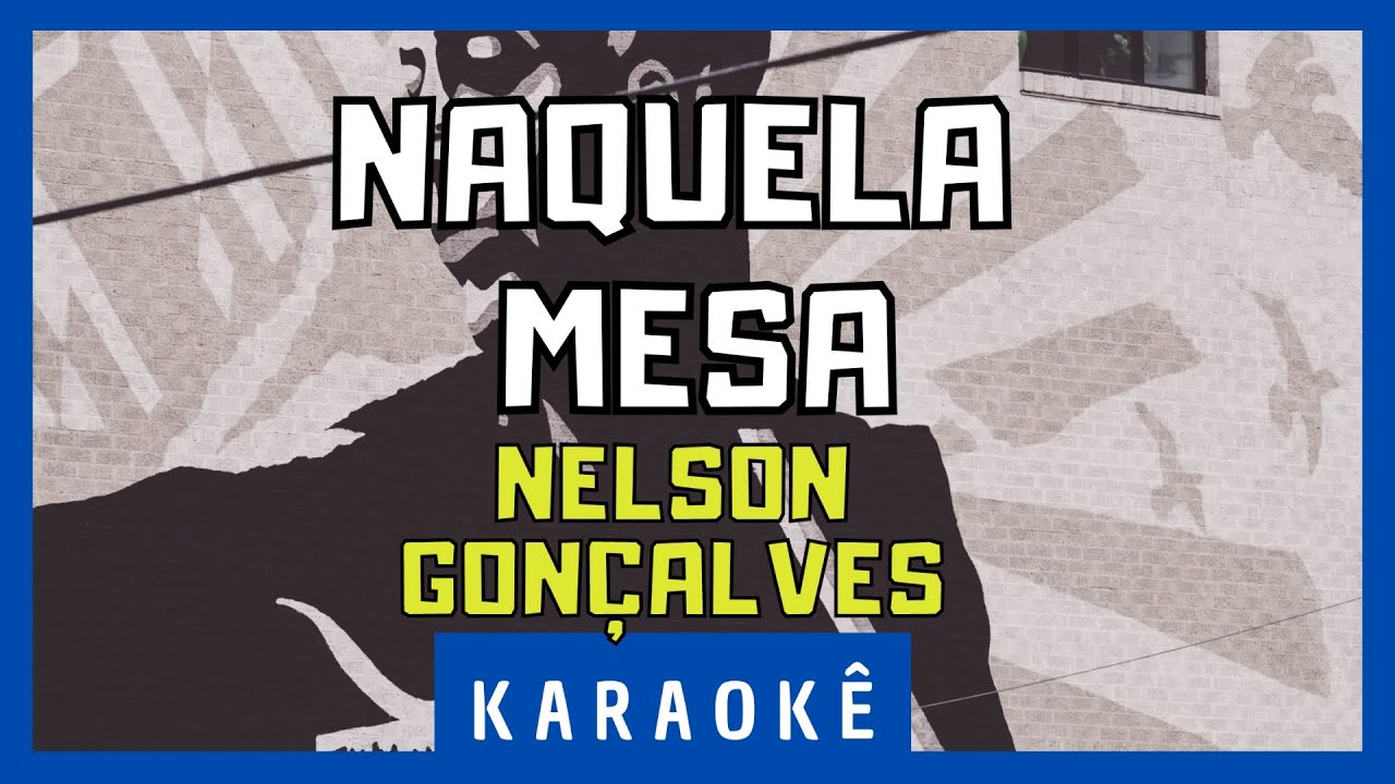 Karaokê - Naquela Mesa - Nelson Gonçalves