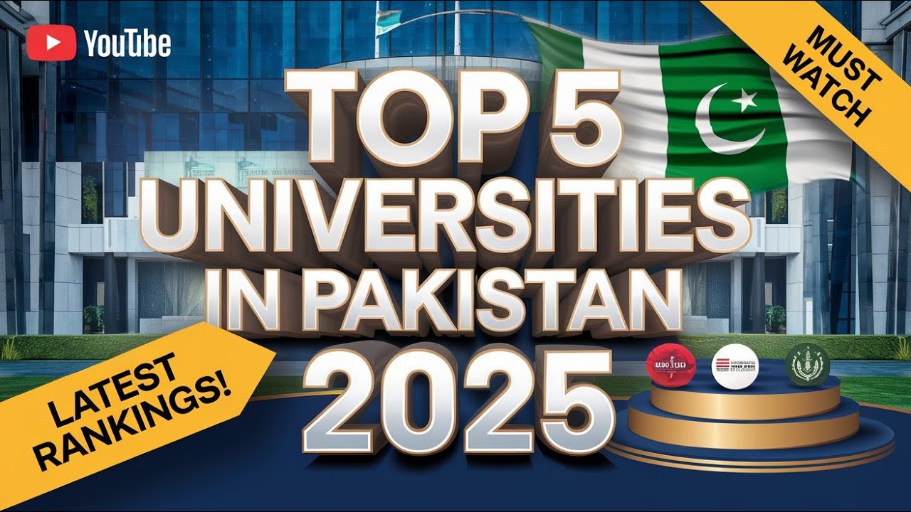 Top 5 Universities in Pakistan 2025: Rankings & Academic Excellence