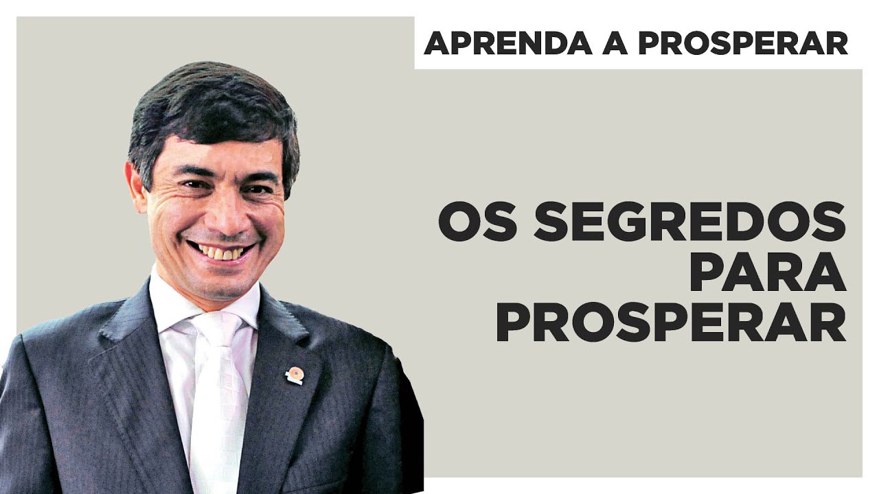 O segredo para a prosperidade - Aprenda a Prosperar