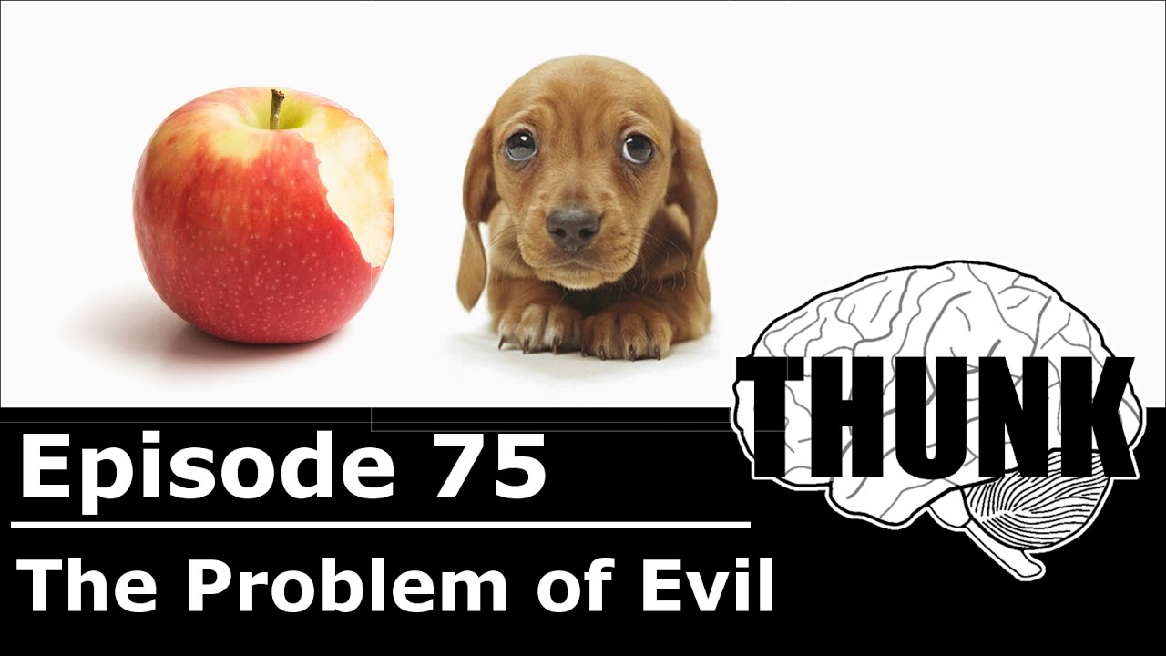 75. The Problem of Evil | THUNK