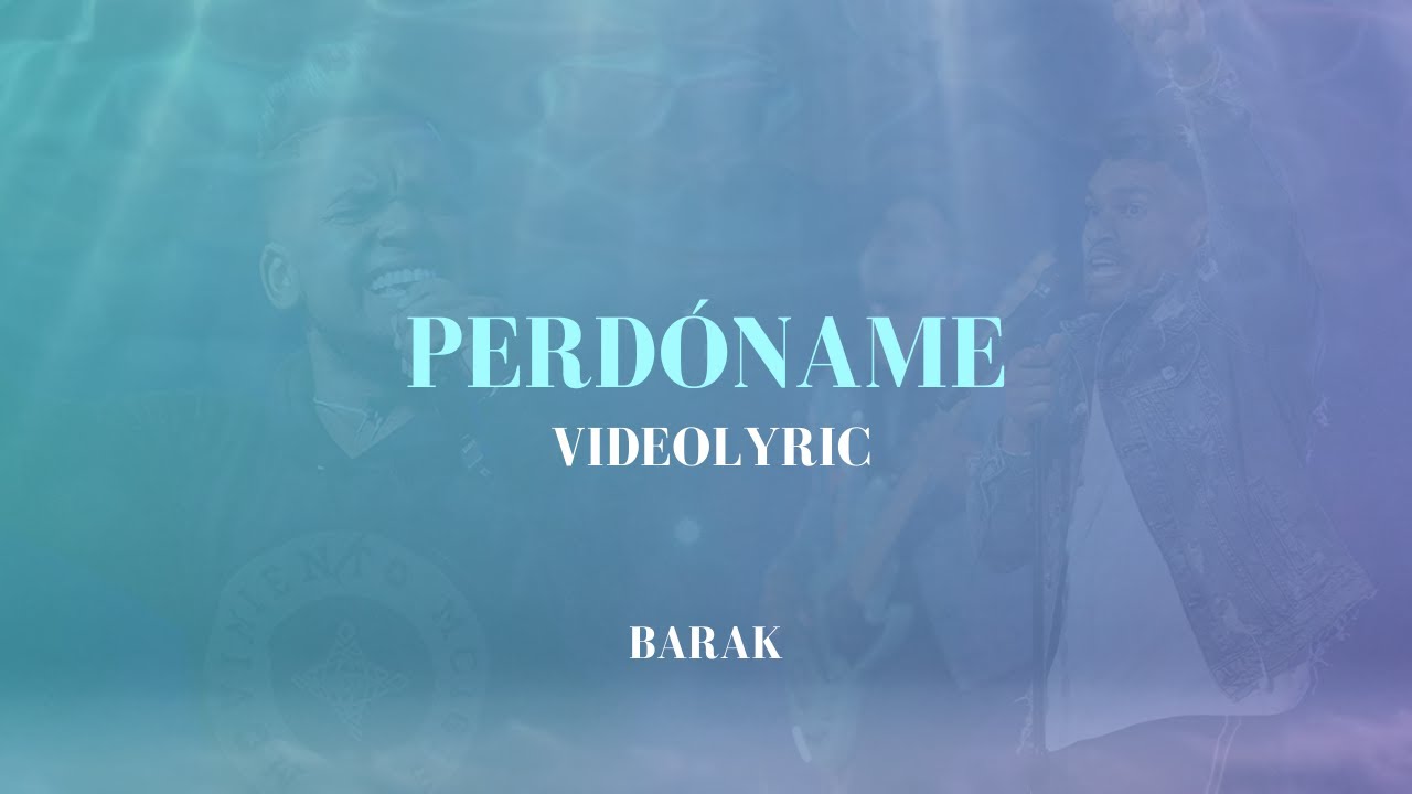 Barak - Perd&oacute;name (Video Lyric)