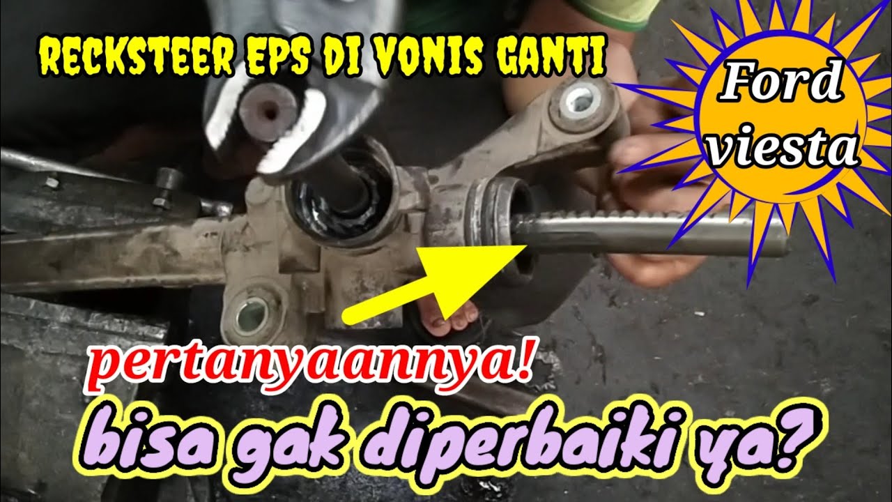Perbaikan recksteer EPS Ford Viesta parah,oblak,Bengkong yg di vonis ganti baru//by EVAN UNDERSTEEL.