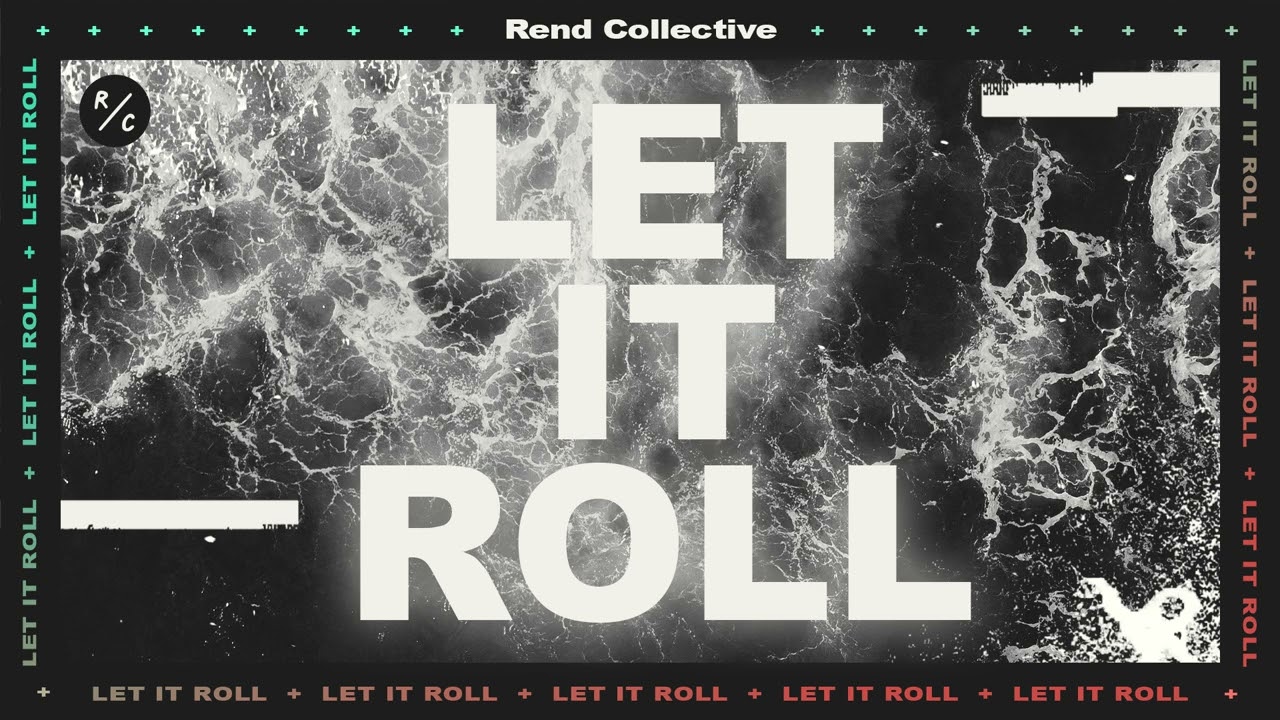 Rend Collective - &ldquo;Let It Roll&rdquo; (Official Audio)