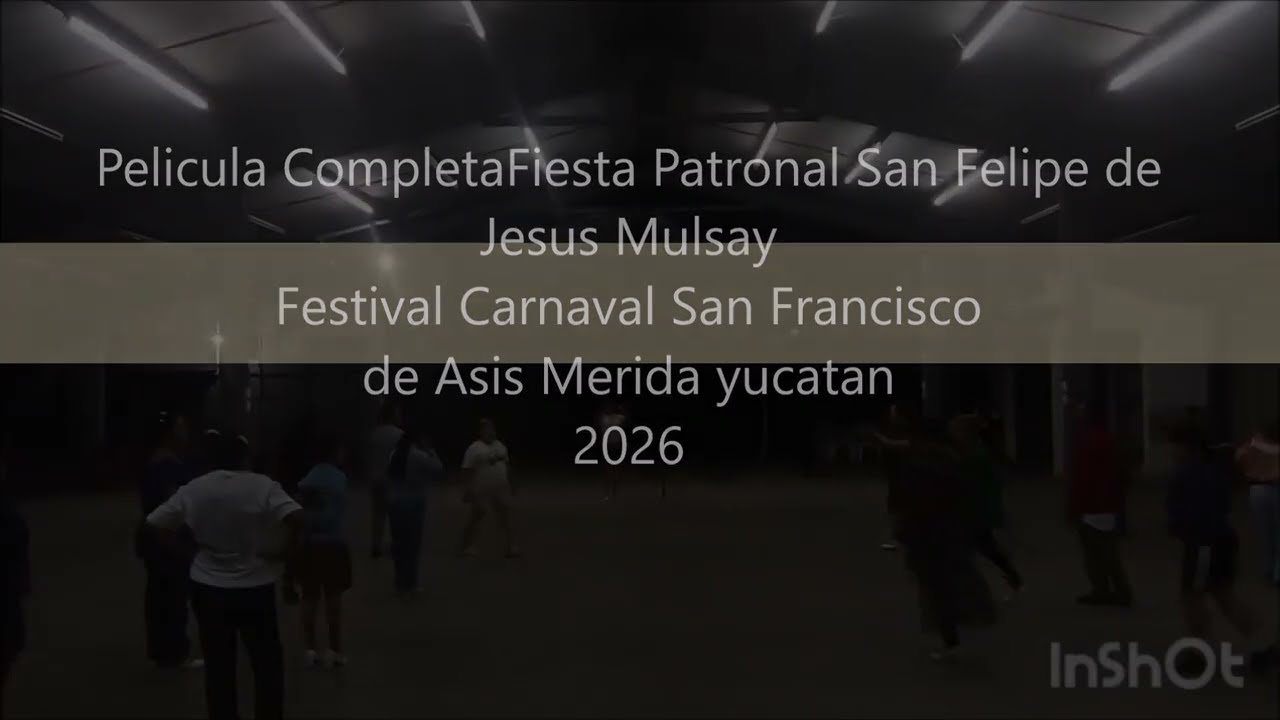 Pelicula Completa Fiesta Patronal San Felipe de Jesus Mulsay Merida Yucatan 2026