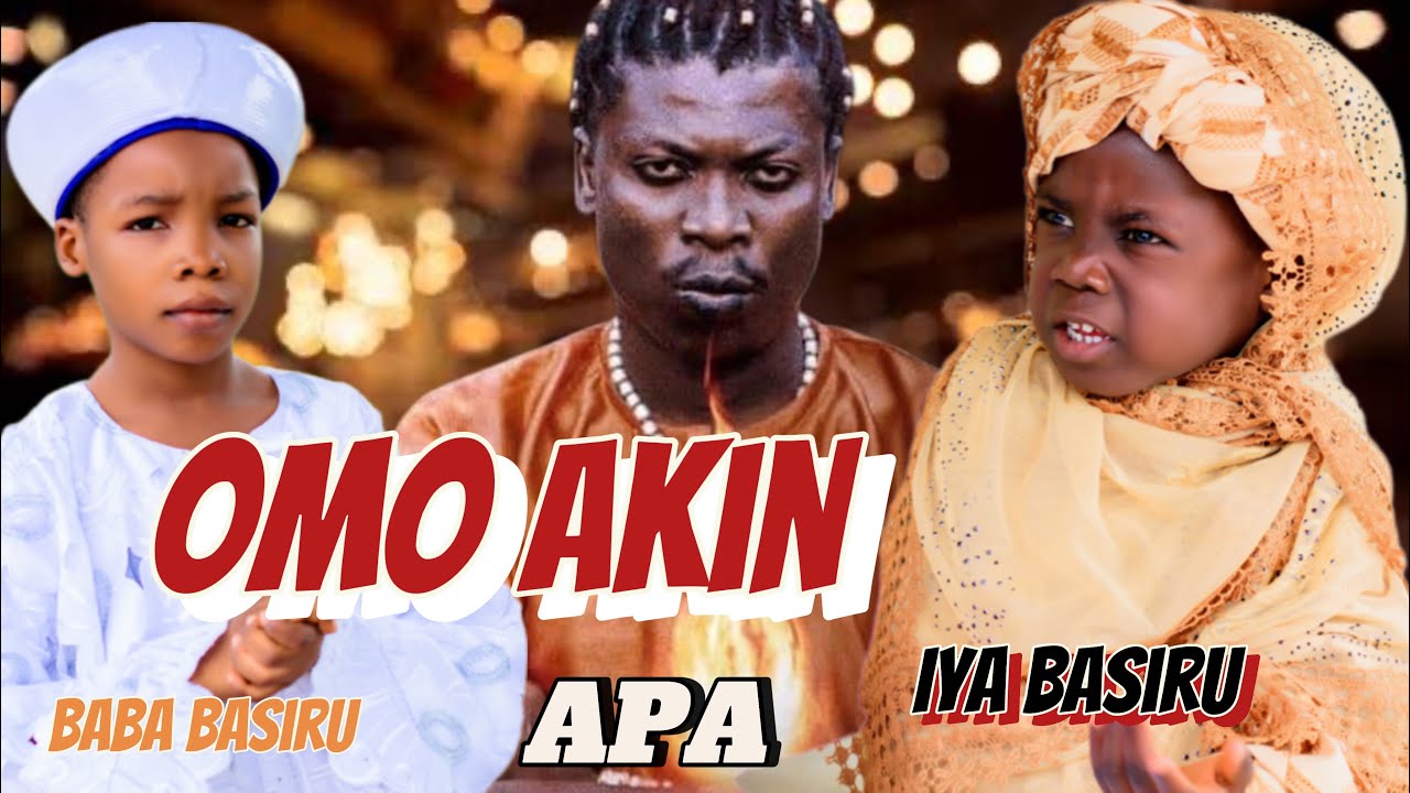 OMO AKIN | APANKUFO | BABA BASIRU | IYA BASIRU