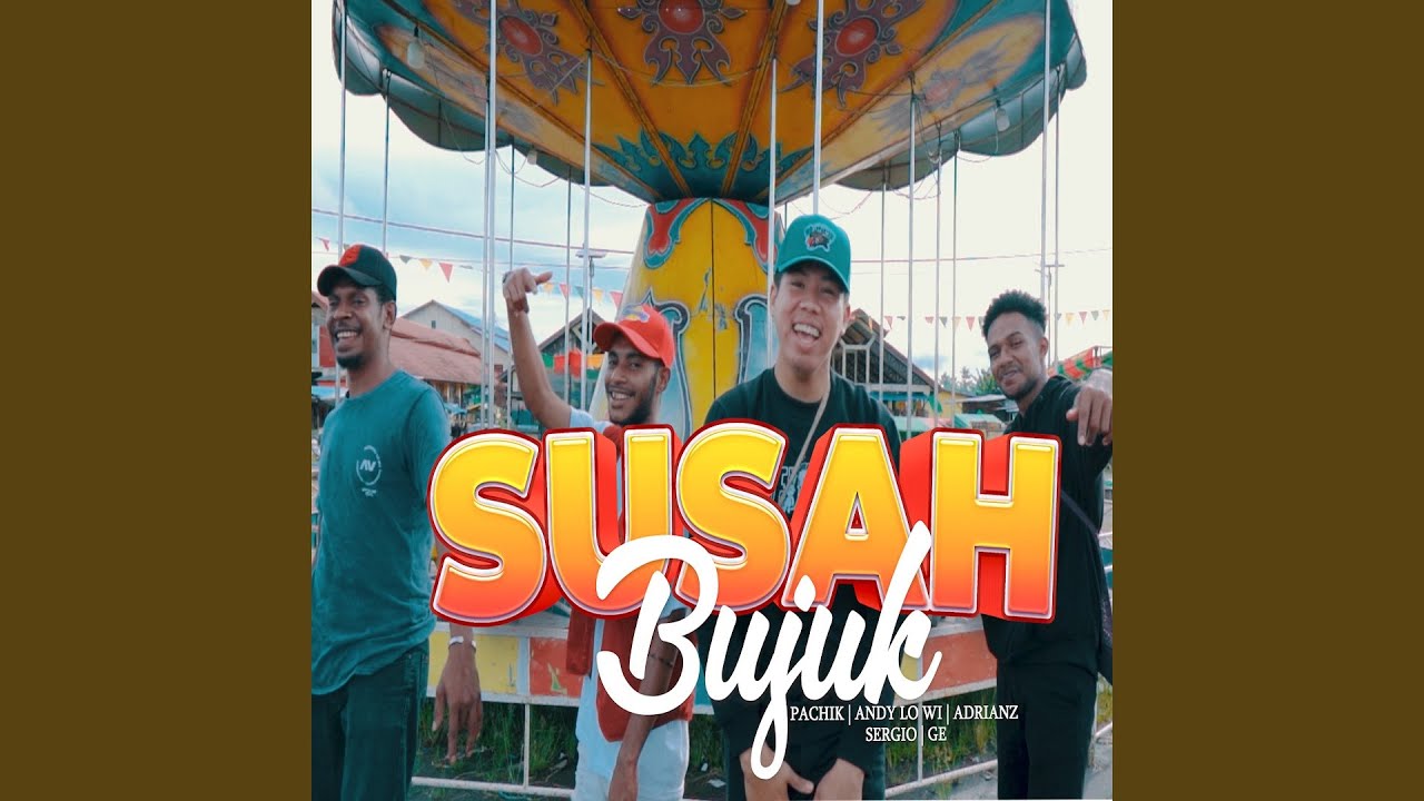 Susah Bujuk (feat. Pa'Chik, Adrianz, Ge Hukubun & Sergio VK)