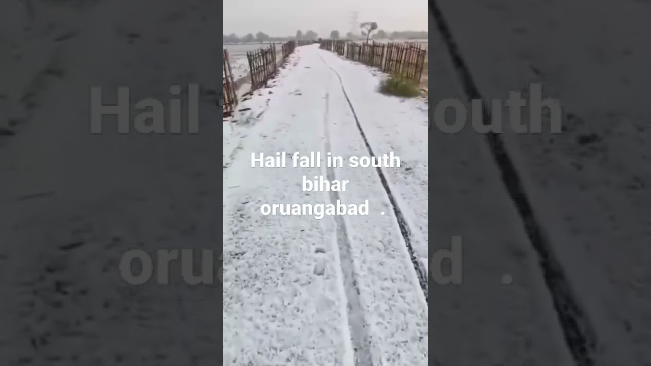 hail fall in oruangabad bihar winter season ⛈️