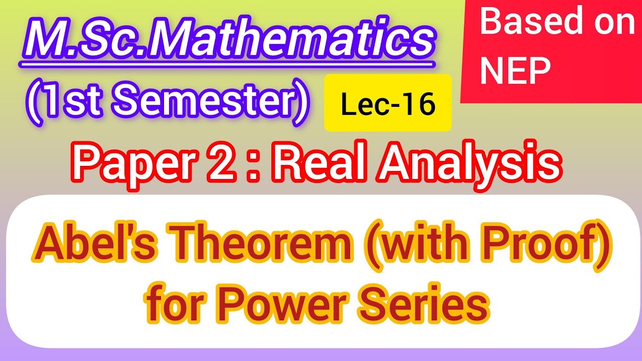 Lec-16 | Abel's Theorem for Power Series with Proof | Real Analysis