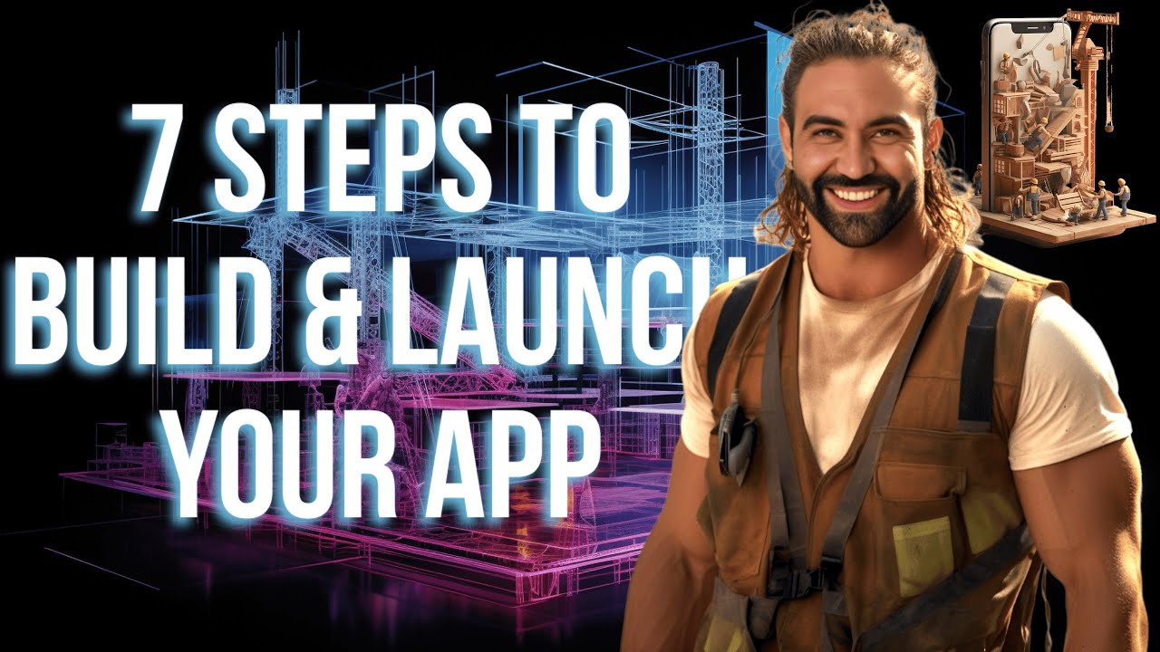 7 Step Framework To Build And Launch Your App