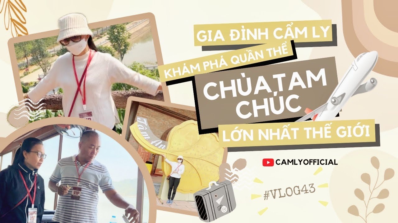 Vlog #43 | Khám phá Chùa Tam Chúc lớn nhất thế giới cùng gia đình CẨM LY | Phần I