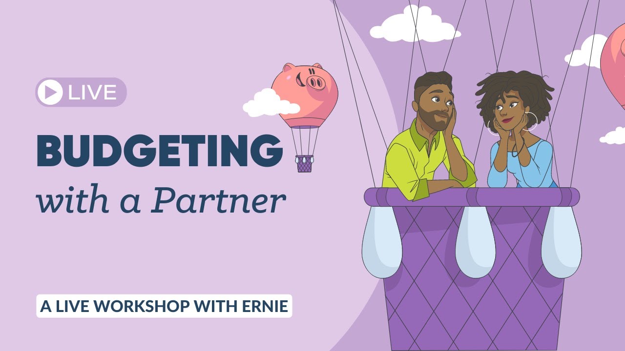 Budgeting with a Partner | A live workshop with Ernie!