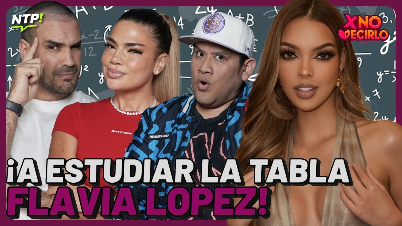¡A ESTUDIAR LA TABLA FLAVIA LOPEZ! | #XND #NTP | Mar 09