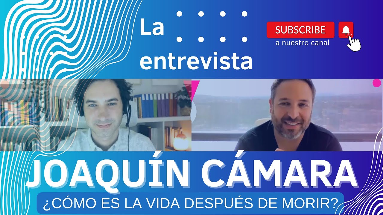 ✅Entrevista a JOAQUÍN CÁMARA - UN VIAJE MÁS ALLÁ DE LA MUERTE